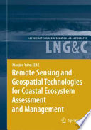 Remote sensing and geospatial technologies for coastal ecosystem assessment and management /