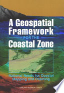 A geospatial framework for the coastal zone : national needs for coastal mapping and charting /