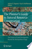 The planner's guide to natural resource conservation : the science of land development beyond the metropolitan fringe /