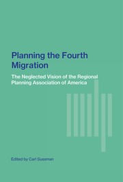 Planning the fourth migration : the neglected vision of the Regional Planning Association of America /