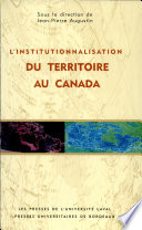 L'institutionnalisation du territoire au Canada /