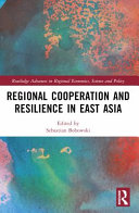 Regional cooperation and resilience in East Asia /