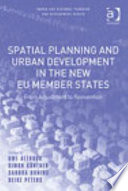 Spatial planning and urban development in the new EU member states : from adjustment to reinvention /