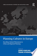 Planning cultures in Europe : decoding cultural phenomena in urban and regional planning /