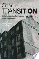 Cities in transition : social innovation for Europe's urban sustainability /