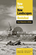 New lives, new landscapes revisited : rural modernity in Britain /