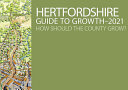 Hertfordshire guide to growth--2021 : how should the county grow?