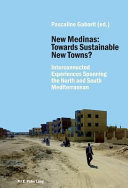 Towards sustainable new towns? : interconnected experiences spanning the north and south Mediterranean /