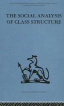 The Social analysis of class structure /