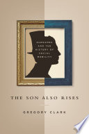 The son also rises : surnames and the history of social mobility /