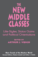 The new middle classes : life-styles, status claims and political orientations /