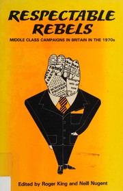 Respectable rebels : middle class campaigns in Britain in the 1970s /