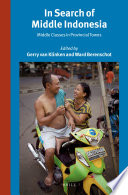 In search of middle Indonesia : middle classes in provincial towns /