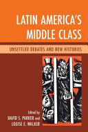 Latin America's middle class : unsettled debates and new histories /