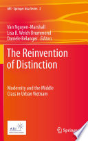 The reinvention of distinction : modernity and the middle class in urban Vietnam /