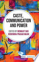 Caste, Communication and Power.