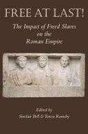 Free at last! : the impact of freed slaves on the Roman empire /