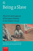 Being a slave : histories and legacies of European slavery in the Indian Ocean /