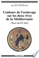 Coleurs de l'esclavage sur les deux rives de la Méditerranée (Moyen Âge-xxe siècle) /