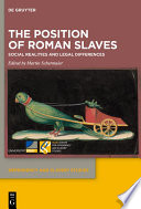 The position of Roman slaves : social realities and legal differences /