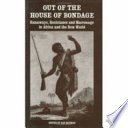 Out of the house of bondage : runaways, resistance and marronage in Africa and the New World /