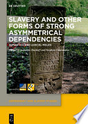 Slavery and other forms of strong asymmetrical dependencies : semantics and lexical fields /