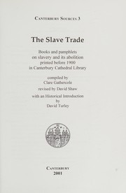 The slave trade : books and pamphlets on slavery and its abolition printed before 1900 in Canterbury Cathedral Library /