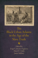 The black urban Atlantic in the age of the slave trade /