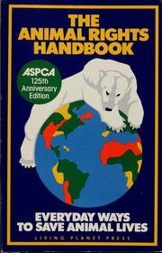 The animal rights handbook : everyday ways to save animal lives /