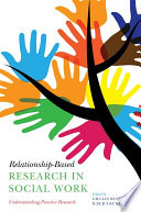 Relationship-based research in social work : understanding practice-near research /