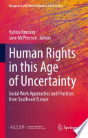 Human Rights in this Age of Uncertainty : Social Work Approaches and Practices from Southeast Europe /
