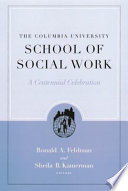 The Columbia University School of Social Work : a centennial celebration /