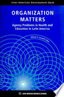 Organization matters : agency problems in health and education in Latin America /