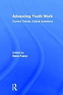 Advancing youth work : current trends, critical questions /