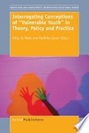 Interrogating conceptions of "vulnerable youth" in theory, policy and practice /