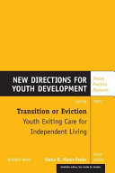 Transition or eviction : youth exiting care for independent living /