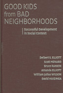 Good kids from bad neighborhoods : successful development in social context /