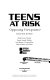 Teens at risk : opposing viewpoints /