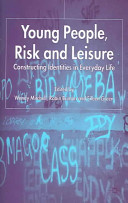 Young people, risk and leisure : constructing identities in everyday life /