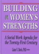 Building on women's strengths : a social work agenda for the twenty-first century /