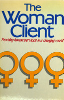 The Woman client : providing human services in a changing world /