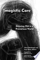 Imagistic care : growing old in a precarious world /