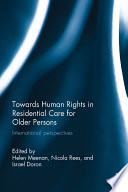 Towards human rights in residential care for older persons : international perspectives /