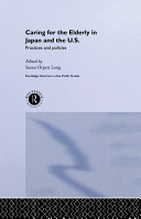 Caring for the elderly in Japan and the US : practices and policies /