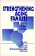 Strengthening aging families : diversity in practice and policy  /