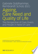 Ageing, care need and quality of life : the perspective of care givers and people in need of care /