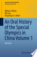 An Oral History of the Special Olympics in China Volume 1 : Overview /