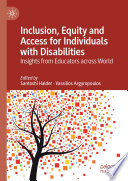 Inclusion, Equity and Access for Individuals with Disabilities : Insights from Educators across World /