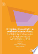 Recognising Human Rights in Different Cultural Contexts : The United Nations Convention on the Rights of Persons with Disabilities (CRPD) /