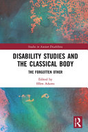 Disability studies and the classical body : the forgotten other /